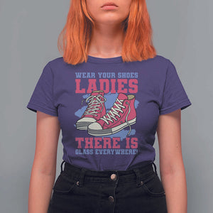 Madam Harris T Shirt For Women Wear Your Shoes Ladies There's Glass Everywhere TS11 Purple Print Your Wear