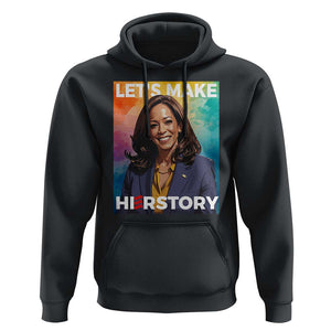 Let's Make Herstory 2024 Hoodie Kamala President Support Election TS11 Black Print Your Wear