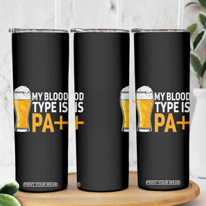 Funny My Blood Type Is IPA Skinny Tumbler IPA Beer Drinking TS11 Print Your Wear