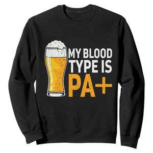 Funny My Blood Type Is IPA Sweatshirt IPA Beer Drinking TS11 Black Print Your Wear