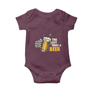 Funny This Guy Needs A Beer Baby Onesie Beer Drinking Skeleton Hand TS11 Maroon Print Your Wear