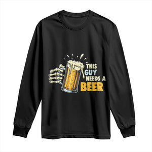 Funny This Guy Needs A Beer Long Sleeve Shirt Beer Drinking Skeleton Hand TS11 Black Print Your Wear