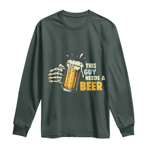 Funny This Guy Needs A Beer Long Sleeve Shirt Beer Drinking Skeleton Hand TS11 Dark Forest Green Print Your Wear