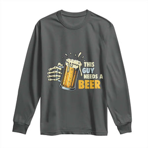 Funny This Guy Needs A Beer Long Sleeve Shirt Beer Drinking Skeleton Hand TS11 Dark Heather Print Your Wear