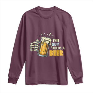 Funny This Guy Needs A Beer Long Sleeve Shirt Beer Drinking Skeleton Hand TS11 Maroon Print Your Wear