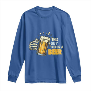Funny This Guy Needs A Beer Long Sleeve Shirt Beer Drinking Skeleton Hand TS11 Royal Blue Print Your Wear