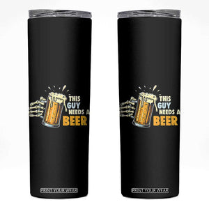 Funny This Guy Needs A Beer Skinny Tumbler Beer Drinking Skeleton Hand TS11 Black Print Your Wear