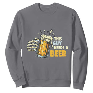 Funny This Guy Needs A Beer Sweatshirt Beer Drinking Skeleton Hand TS11 Charcoal Print Your Wear