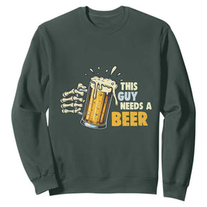 Funny This Guy Needs A Beer Sweatshirt Beer Drinking Skeleton Hand TS11 Dark Forest Green Print Your Wear