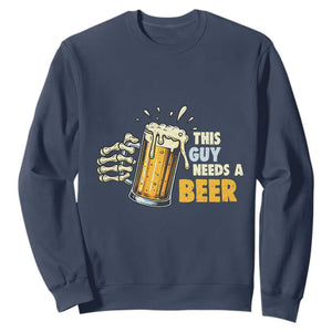Funny This Guy Needs A Beer Sweatshirt Beer Drinking Skeleton Hand TS11 Navy Print Your Wear