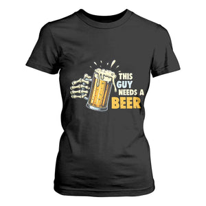 Funny This Guy Needs A Beer T Shirt For Women Beer Drinking Skeleton Hand TS11 Black Print Your Wear