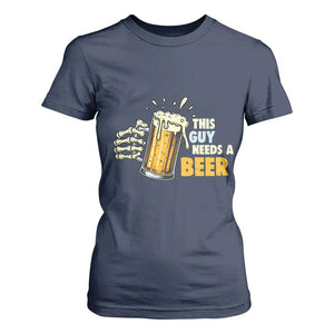 Funny This Guy Needs A Beer T Shirt For Women Beer Drinking Skeleton Hand TS11 Navy Print Your Wear