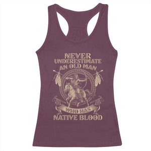 Never Underestimate An Old Man Who Has Native Blood Racerback Tank Top Native American Warrior TS11 Maroon Print Your Wear