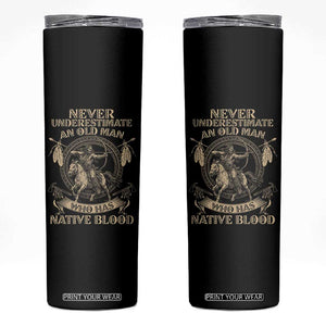 Never Underestimate An Old Man Who Has Native Blood Skinny Tumbler Native American Warrior TS11 Black Print Your Wear
