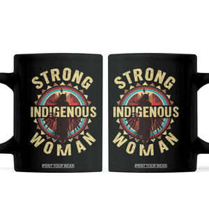 Strong Indigenous Woman Empowerment Coffee Mug Native American TS11 Black Print Your Wear