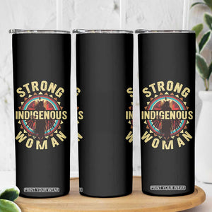 Strong Indigenous Woman Empowerment Skinny Tumbler Native American TS11 Print Your Wear