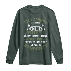 I Am A Grumpy Old Veteran My Level Of Sarcasm Depends On Your Level Of Stupidity Long Sleeve Shirt TS11 Dark Forest Green Print Your Wear