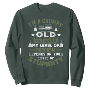I Am A Grumpy Old Veteran My Level Of Sarcasm Depends On Your Level Of Stupidity Sweatshirt TS11 Dark Forest Green Print Your Wear