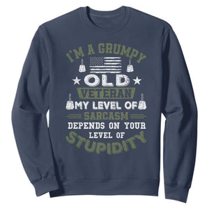 I Am A Grumpy Old Veteran My Level Of Sarcasm Depends On Your Level Of Stupidity Sweatshirt TS11 Navy Print Your Wear