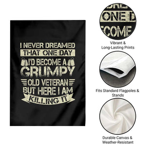I Never Dreamed That One Day Id Become A Grumpy Old Veteran But Here I Am Killing It Garden Flag TS11 Print Your Wear