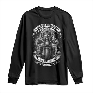 Never Underestimate An Old Man Who Has Native Blood And Motorcycle Long Sleeve Shirt Native American Biker TS11 Black Print Your Wear