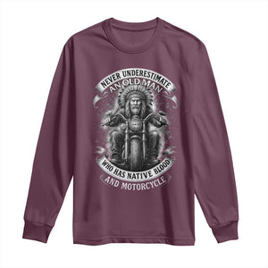 Never Underestimate An Old Man Who Has Native Blood And Motorcycle Long Sleeve Shirt Native American Biker TS11 Maroon Print Your Wear