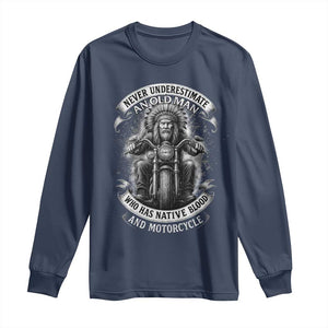 Never Underestimate An Old Man Who Has Native Blood And Motorcycle Long Sleeve Shirt Native American Biker TS11 Navy Print Your Wear