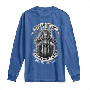 Never Underestimate An Old Man Who Has Native Blood And Motorcycle Long Sleeve Shirt Native American Biker TS11 Royal Blue Print Your Wear