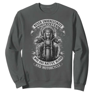 Never Underestimate An Old Man Who Has Native Blood And Motorcycle Sweatshirt Native American Biker TS11 Dark Heather Print Your Wear