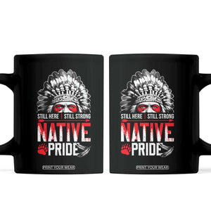 Still Here Still Strong Native Pride Coffee Mug Native American Feather TS11 Black Print Your Wear