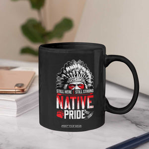 Still Here Still Strong Native Pride Coffee Mug Native American Feather TS11 Print Your Wear