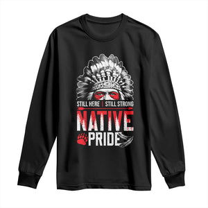 Still Here Still Strong Native Pride Long Sleeve Shirt Native American Feather TS11 Black Print Your Wear