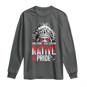 Still Here Still Strong Native Pride Long Sleeve Shirt Native American Feather TS11 Dark Heather Print Your Wear