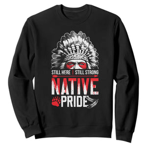 Still Here Still Strong Native Pride Sweatshirt Native American Feather TS11 Black Print Your Wear