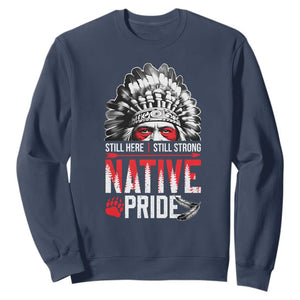 Still Here Still Strong Native Pride Sweatshirt Native American Feather TS11 Navy Print Your Wear
