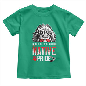 Still Here Still Strong Native Pride Toddler T Shirt Native American Feather TS11 Irish Green Print Your Wear
