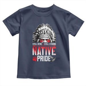 Still Here Still Strong Native Pride Toddler T Shirt Native American Feather TS11 Navy Print Your Wear