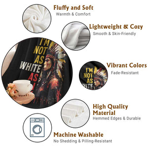 I Am Not As White As I Look Throw Blanket Native American Indian Day Pride TS11 Print Your Wear