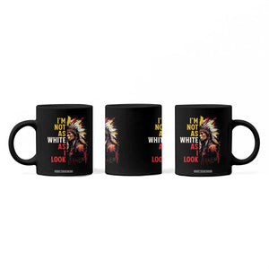 I Am Not As White As I Look Coffee Mug Native American Indian Day Pride TS11 Print Your Wear