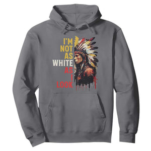 I Am Not As White As I Look Hoodie Native American Indian Day Pride TS11 Charcoal Print Your Wear