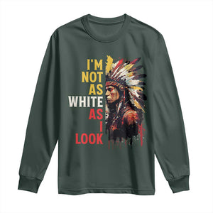 I Am Not As White As I Look Long Sleeve Shirt Native American Indian Day Pride TS11 Dark Forest Green Print Your Wear