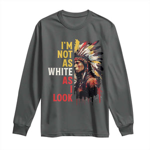 I Am Not As White As I Look Long Sleeve Shirt Native American Indian Day Pride TS11 Dark Heather Print Your Wear