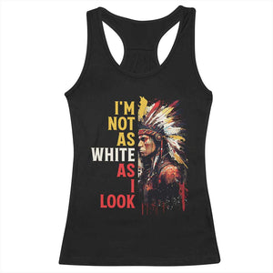 I Am Not As White As I Look Racerback Tank Top Native American Indian Day Pride TS11 Black Print Your Wear