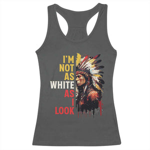 I Am Not As White As I Look Racerback Tank Top Native American Indian Day Pride TS11 Dark Heather Print Your Wear