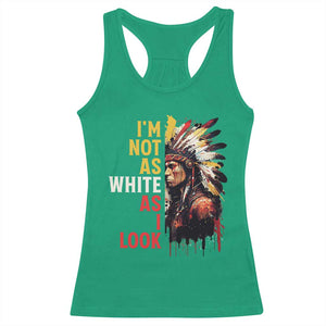 I Am Not As White As I Look Racerback Tank Top Native American Indian Day Pride TS11 Irish Green Print Your Wear