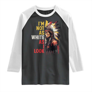 I Am Not As White As I Look Raglan Shirt Native American Indian Day Pride TS11 Black White Print Your Wear