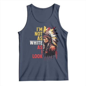 I Am Not As White As I Look Tank Top Native American Indian Day Pride TS11 Navy Print Your Wear