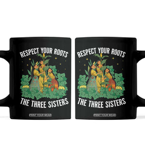 Three Sisters Respect Your Roots Coffee Mug Native American Heritage History Month TS11 Black Print Your Wear