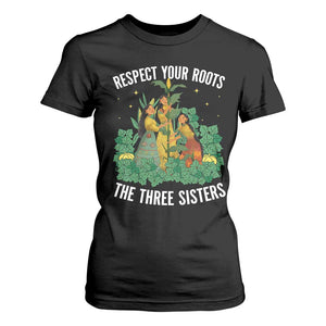 Three Sisters Respect Your Roots T Shirt For Women Native American Heritage History Month TS11 Black Print Your Wear