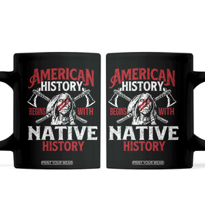 American History Begins With Native History Coffee Mug Native American Indigenous Indian Warrior TS11 Black Print Your Wear
